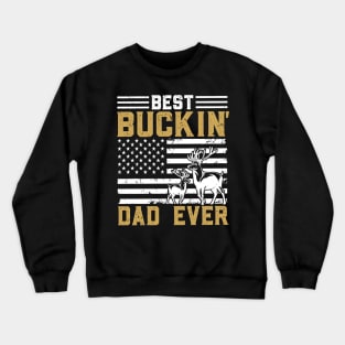 Best Bucking Dad Ever - USA Flag Dear Bows Hunting Crewneck Sweatshirt